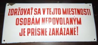  PLECHOVÁ SMALTOVÁ CEDULE ZDRŽOVAT SE V TEJTO MIESTNOSTI OSOBÁM NEPOVOLANÝM JE PRÍSNE ZAKÁZANÉ !