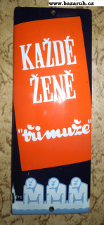 PLECHOVÁ SMALTOVÁ CEDULE " KAŽDÉ ŽENĚ TŘI MUŽE "